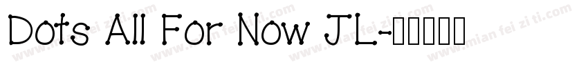 Dots All For Now JL字体转换